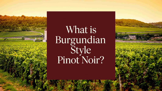 What is Burgundian Style Pinot Noir?